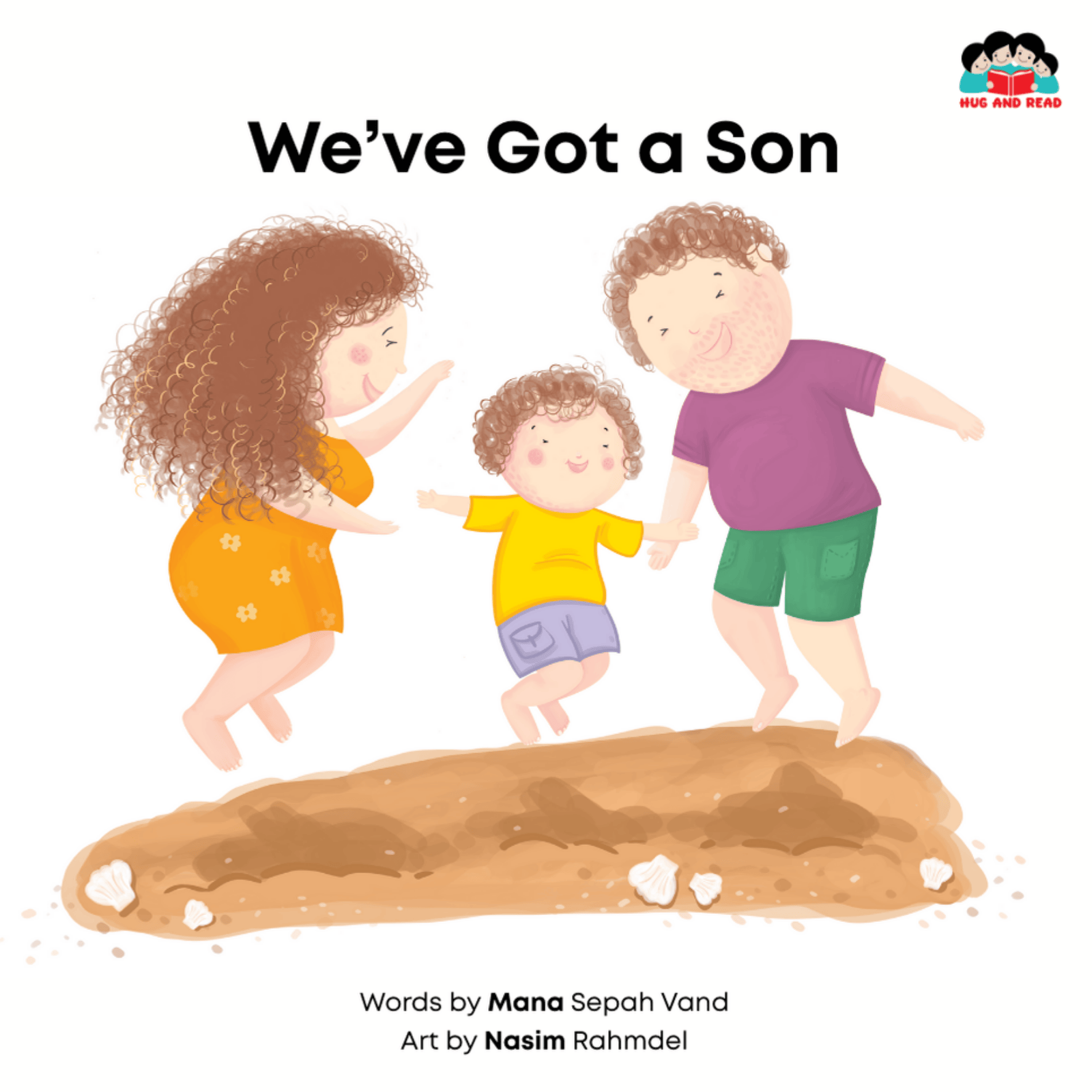 This is the cover for ‘We've Got a Son’ Written by Mana Sepah Vand and illustrated by Nasim Rahmdel. The cover shows a mother and father jumping up and linking hands with their son in the middle.
